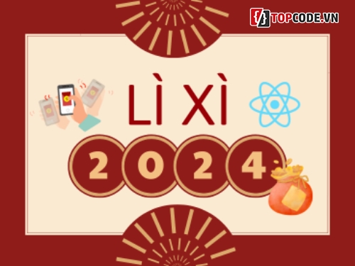 lì xì,reactjs and tailwindcss,tết 2024,mobile,trò chơi lì xì,soure code